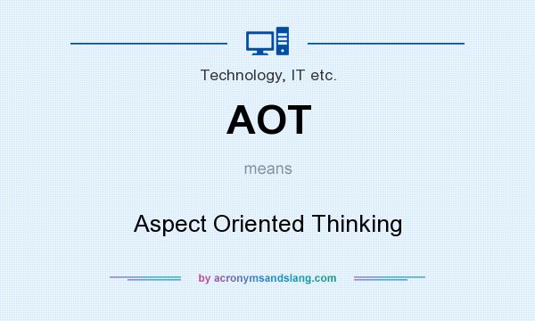 What does AOT mean? It stands for Aspect Oriented Thinking