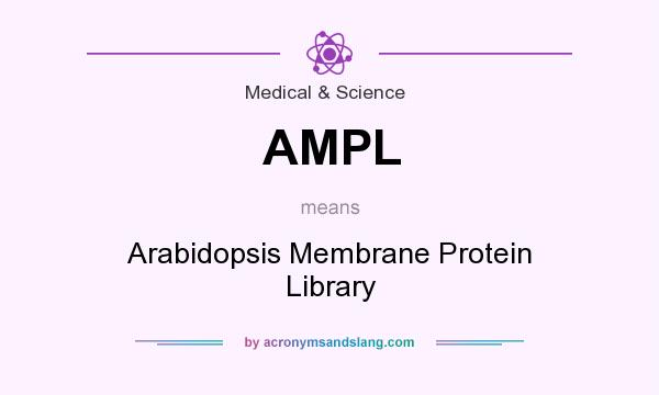 What does AMPL mean? It stands for Arabidopsis Membrane Protein Library
