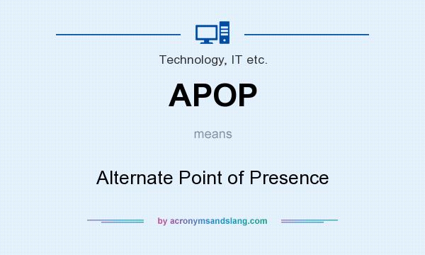 What does APOP mean? It stands for Alternate Point of Presence