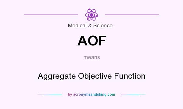 What does AOF mean? It stands for Aggregate Objective Function
