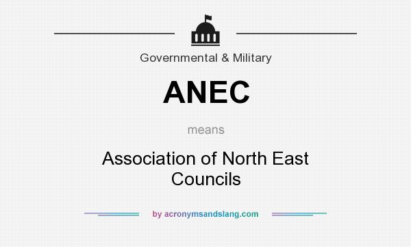 What does ANEC mean? It stands for Association of North East Councils