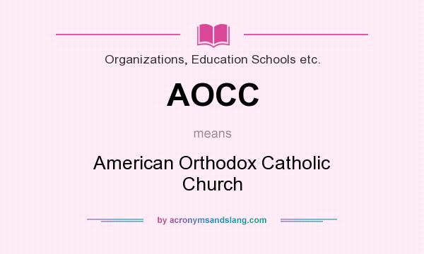What does AOCC mean? It stands for American Orthodox Catholic Church