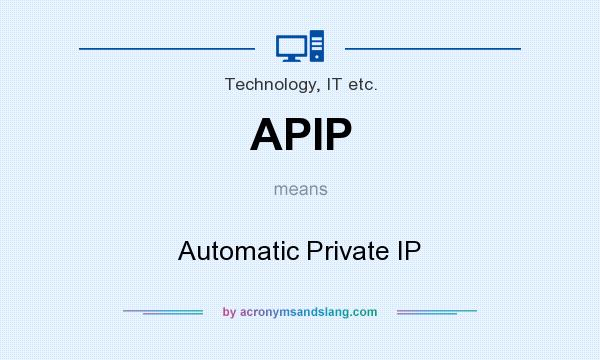 What does APIP mean? It stands for Automatic Private IP