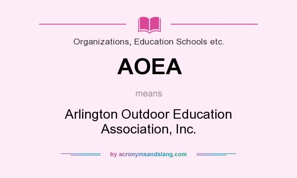 What does AOEA mean? It stands for Arlington Outdoor Education Association, Inc.