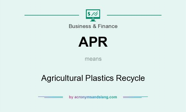 What does APR mean? It stands for Agricultural Plastics Recycle