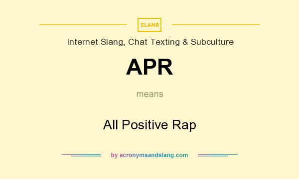 What does APR mean? It stands for All Positive Rap