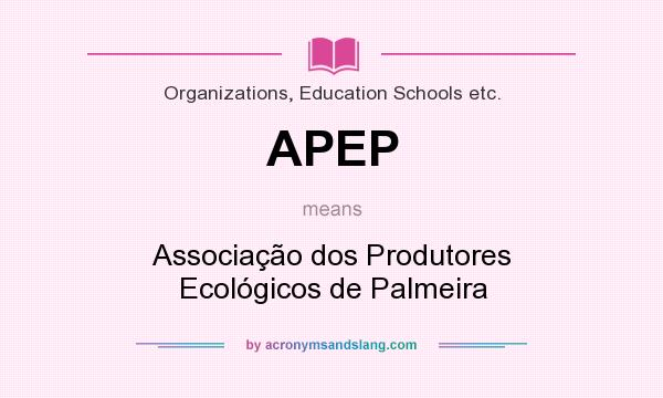 What does APEP mean? It stands for Associação dos Produtores Ecológicos de Palmeira