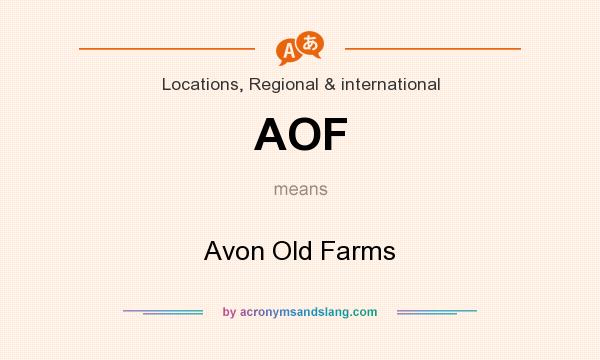 What does AOF mean? It stands for Avon Old Farms