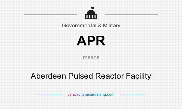 What does APR mean? It stands for Aberdeen Pulsed Reactor Facility