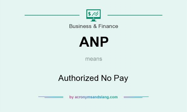 What does ANP mean? It stands for Authorized No Pay