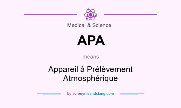 What does APA mean? It stands for Appareil à Prélèvement Atmosphérique