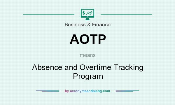 What does AOTP mean? It stands for Absence and Overtime Tracking Program