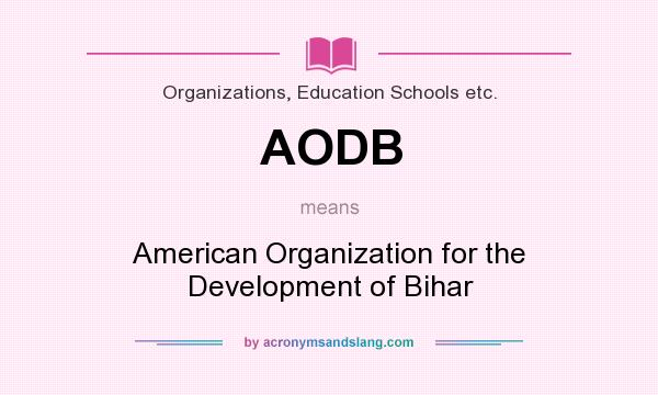 What does AODB mean? It stands for American Organization for the Development of Bihar