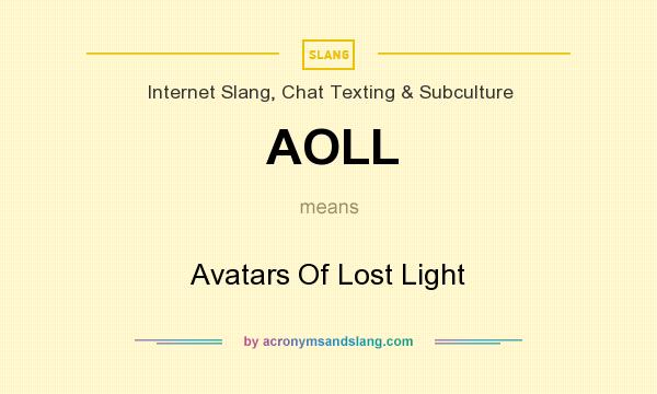 What does AOLL mean? It stands for Avatars Of Lost Light