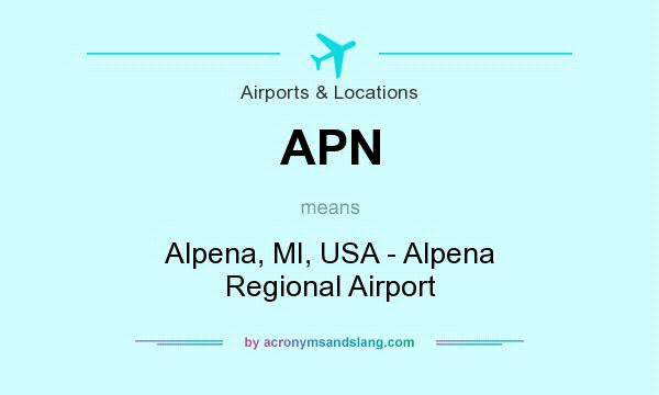 What does APN mean? It stands for Alpena, MI, USA - Alpena Regional Airport