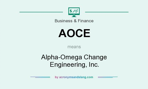 What does AOCE mean? It stands for Alpha-Omega Change Engineering, Inc.