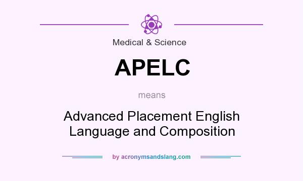 What does APELC mean? It stands for Advanced Placement English Language and Composition
