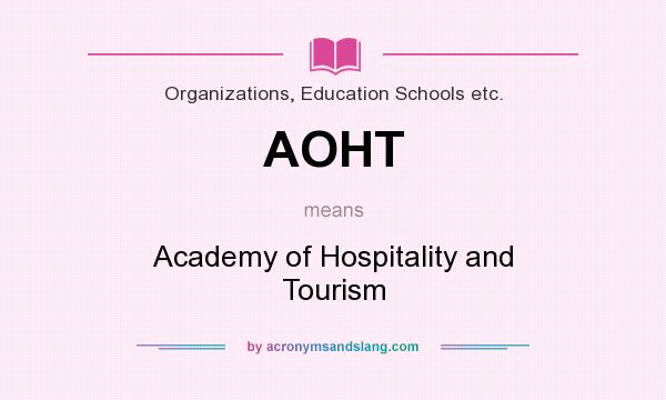 What does AOHT mean? It stands for Academy of Hospitality and Tourism
