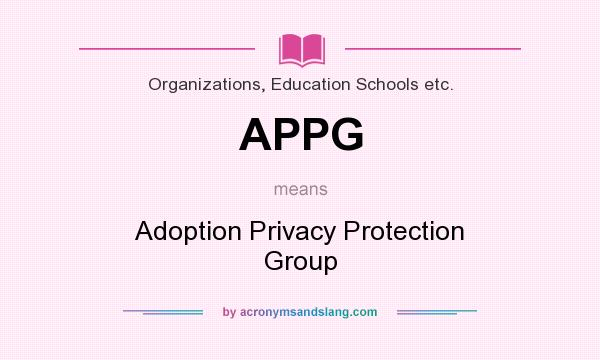 What does APPG mean? It stands for Adoption Privacy Protection Group