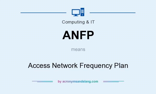 What does ANFP mean? It stands for Access Network Frequency Plan