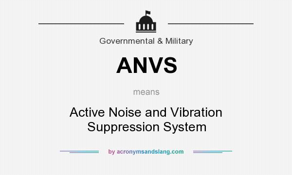 What does ANVS mean? It stands for Active Noise and Vibration Suppression System