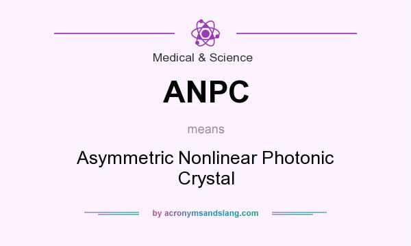 What does ANPC mean? It stands for Asymmetric Nonlinear Photonic Crystal