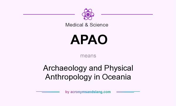 What does APAO mean? It stands for Archaeology and Physical Anthropology in Oceania