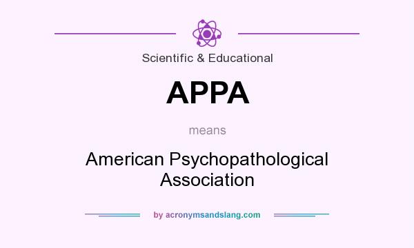 What does APPA mean? It stands for American Psychopathological Association