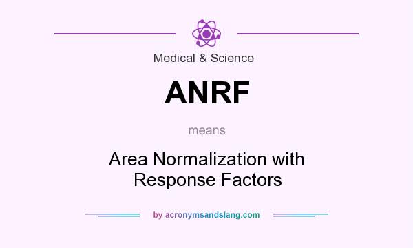 What does ANRF mean? It stands for Area Normalization with Response Factors