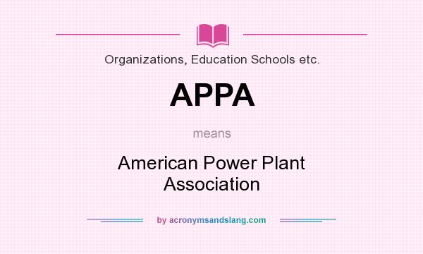 What does APPA mean? It stands for American Power Plant Association