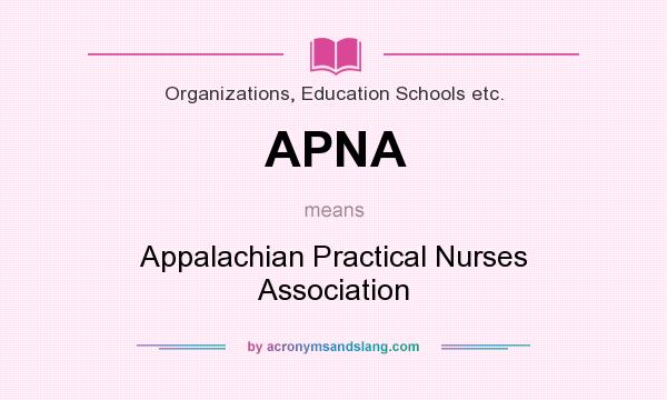 What does APNA mean? It stands for Appalachian Practical Nurses Association