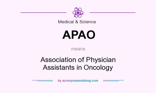 What does APAO mean? It stands for Association of Physician Assistants in Oncology