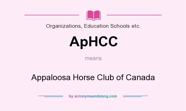 What does ApHCC mean? It stands for Appaloosa Horse Club of Canada