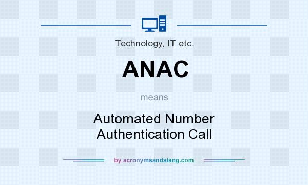 What does ANAC mean? It stands for Automated Number Authentication Call