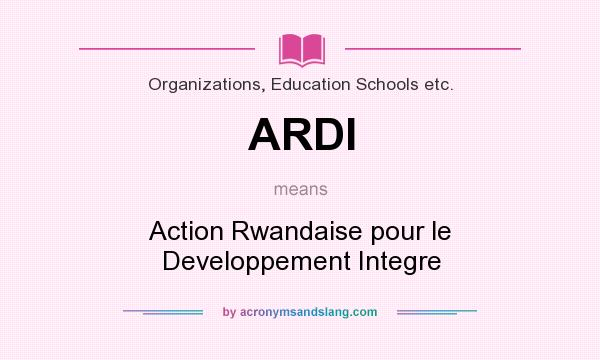 What does ARDI mean? It stands for Action Rwandaise pour le Developpement Integre