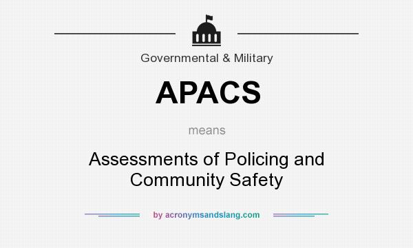 What does APACS mean? It stands for Assessments of Policing and Community Safety