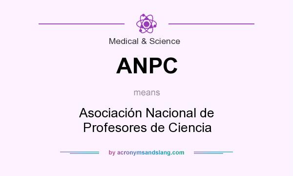 What does ANPC mean? It stands for Asociación Nacional de Profesores de Ciencia