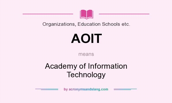 What does AOIT mean? It stands for Academy of Information Technology