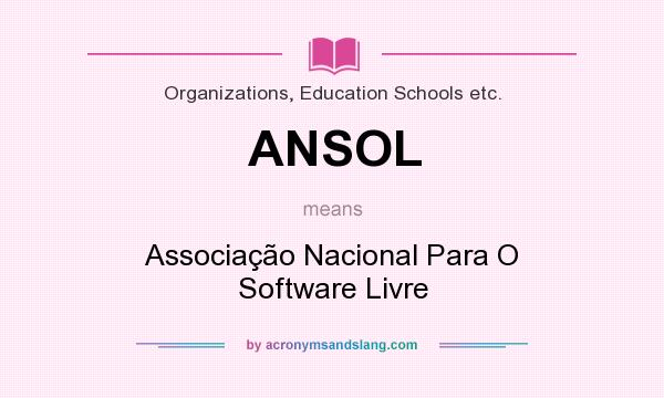 What does ANSOL mean? It stands for Associação Nacional Para O Software Livre