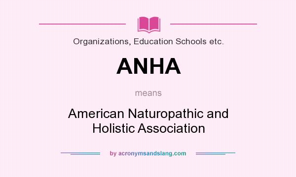 What does ANHA mean? It stands for American Naturopathic and Holistic Association