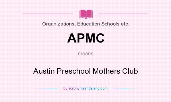What does APMC mean? It stands for Austin Preschool Mothers Club