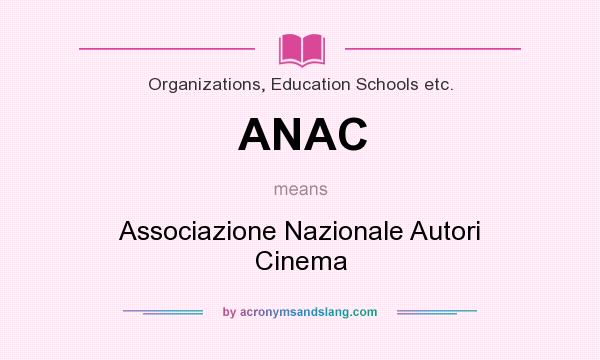 What does ANAC mean? It stands for Associazione Nazionale Autori Cinema