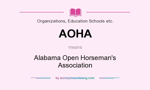 What does AOHA mean? It stands for Alabama Open Horseman`s Association