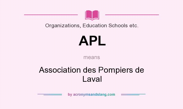 What does APL mean? It stands for Association des Pompiers de Laval