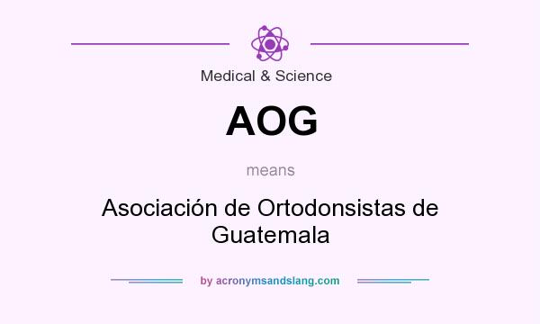 What does AOG mean? It stands for Asociación de Ortodonsistas de Guatemala