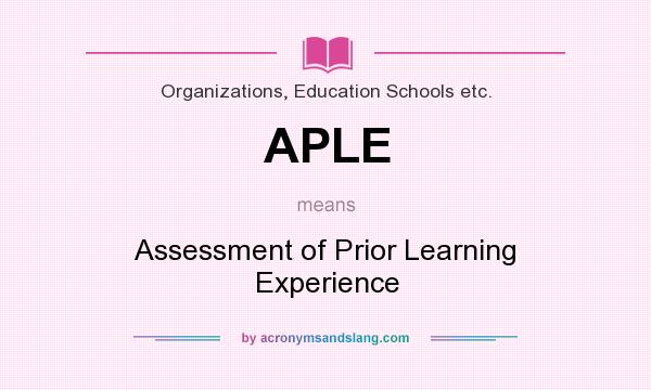 What does APLE mean? It stands for Assessment of Prior Learning Experience