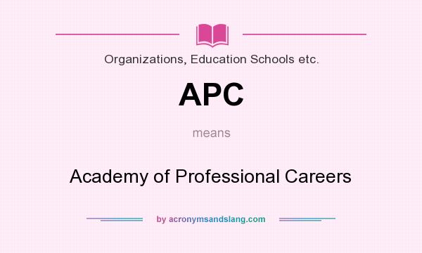 What does APC mean? It stands for Academy of Professional Careers