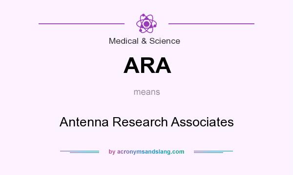 What does ARA mean? It stands for Antenna Research Associates