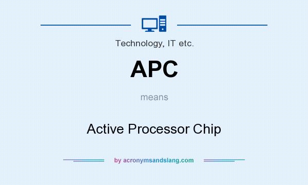 What does APC mean? It stands for Active Processor Chip