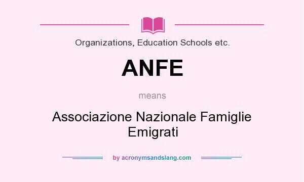 What does ANFE mean? It stands for Associazione Nazionale Famiglie Emigrati